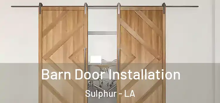 Barn Door Installation Sulphur - LA