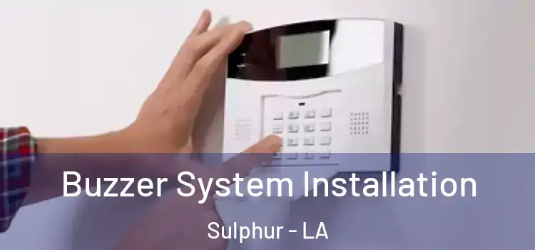 Buzzer System Installation Sulphur - LA