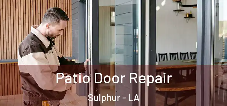 Patio Door Repair Sulphur - LA