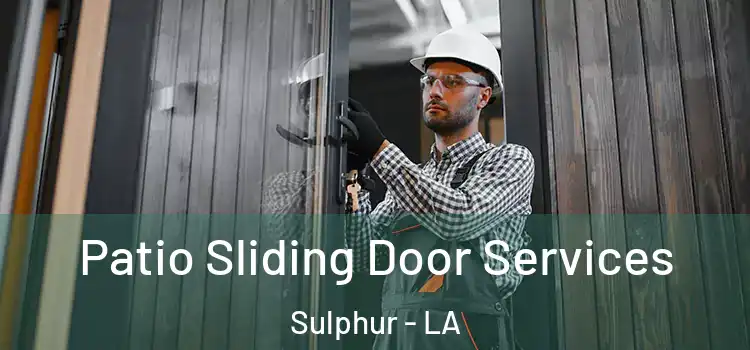 Patio Sliding Door Services Sulphur - LA