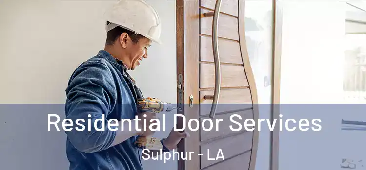 Residential Door Services Sulphur - LA